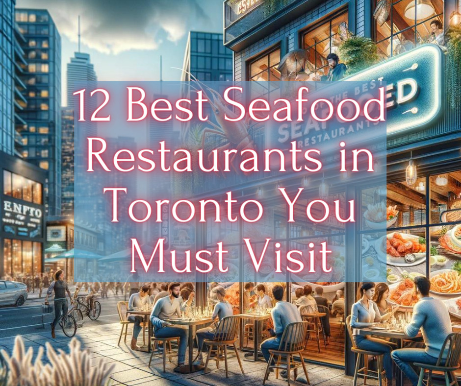 12 Best Seafood Restaurants in Toronto You Must Visit