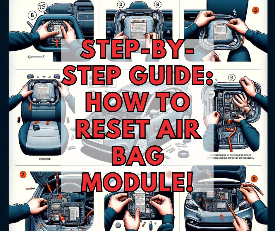 Step-by-Step Guide: How To Reset Air Bag Module