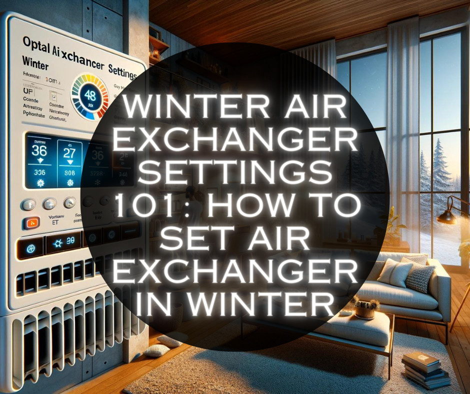 Winter Air Exchanger Settings 101: How To Set Air Exchanger In Winter