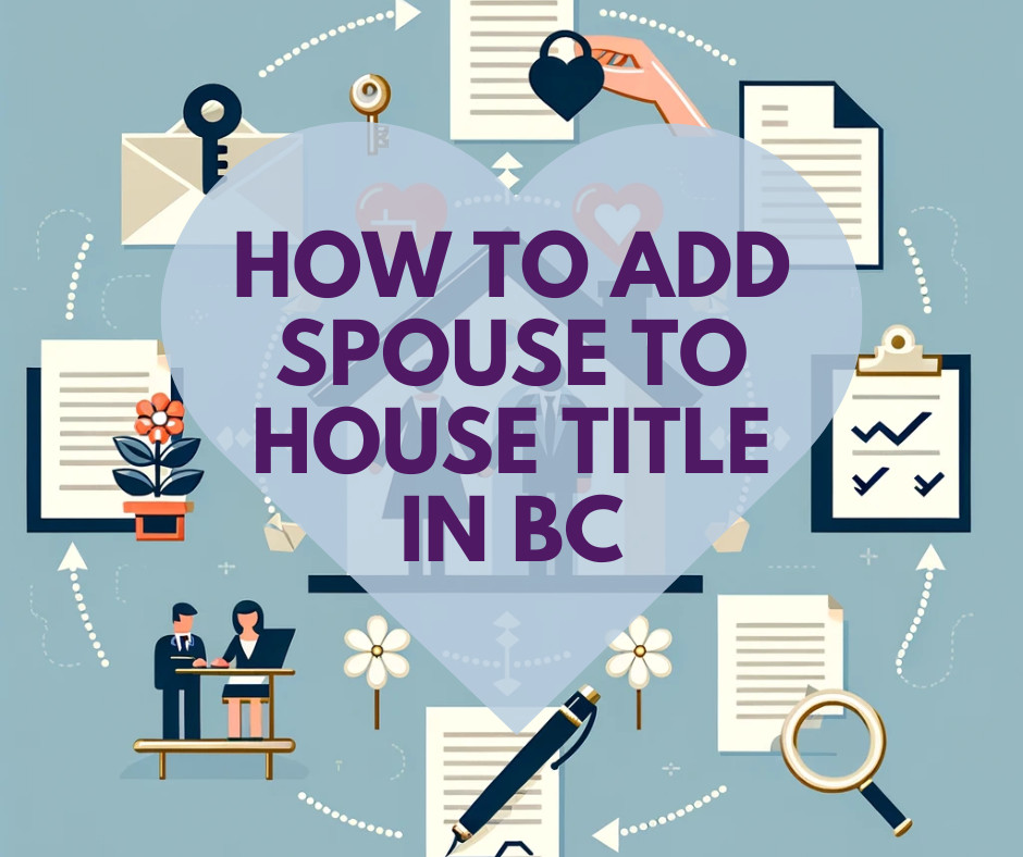 Adding Spouse to House Title in BC Guide