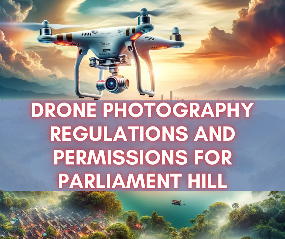 Drone Photography Regulations And Permissions For Parliament Hill